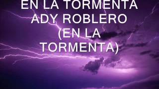 ADY ROBLERO 03 EN LA TORMENTA EN LA TORMENTA [upl. by Ettelrahc]