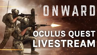 Onward On Oculus Quest Livestream  Multiplayer Gameplay PvP CoOp And More [upl. by Noreg605]