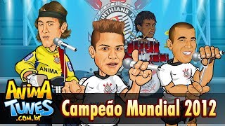 ANIMATUNES  Timão Campeão Mundial 2012 [upl. by Deragon220]