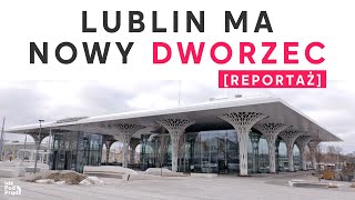 Lublin ma nowy dworzec REPORTAŻ [upl. by Pazice]