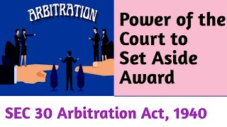 SEC 30 of Arbitration Act 1940 I Power of Court to Set Aside an Award [upl. by Beaston]