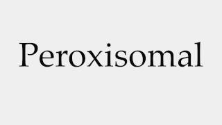 How to Pronounce Peroxisomal [upl. by Clie]