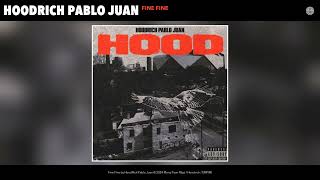 HoodRich Pablo Juan  Fine Fine Official Audio [upl. by Tepper]