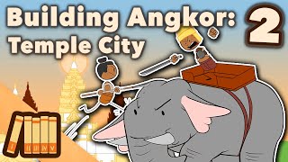 Building Angkor  Temple City  Extra History  Part 2 [upl. by Lynus]