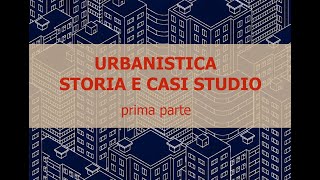 URBANISTICA  Storia e casi studio  prima parte [upl. by Voletta901]