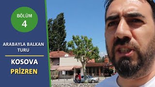 🚙 ARABAYLA BALKAN TURU KOSOVA PRİZREN  Bölüm4 [upl. by Tomaso214]