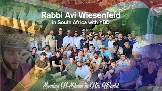 Rabbi Avi Wiesenfeld in South Africa with YBD  Seeing HShem in His World [upl. by Towne]