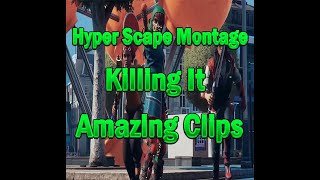 Hyper Scape Montage  Killing It [upl. by Charmine459]