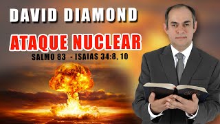 DAVID DIAMOND  UN ATAQUE NUCLEAR SE AVECINA  Salmo 83 🚨VIDEO RE  EDITADO  COMPÁRTELO [upl. by Kilk]