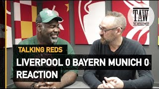 Liverpool 0 Bayern Munich 0 Reaction  TALKING REDS [upl. by Arykahs]