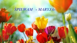 ŚPIEWAM  MARYJA [upl. by Ettevi]