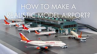 How to make a REALISTIC Model Airport 9 TIPS for Beginners  Air India Terminal [upl. by Ecirpak980]