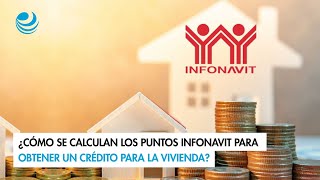 ¿Cómo se calculan los puntos Infonavit para obtener un crédito para la vivienda [upl. by Eednahs]