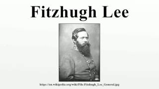 Fitzhugh Lee [upl. by Roselle]