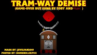 TramWay Demise Game Over but 1Ubel and Toby sing it  Friday Night Funkin READ DESC [upl. by Verdi512]