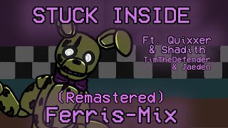 Stuck Inside FerrisMix Remastered Ft Quixxer Shadith TimTheDefender amp Jaeden  FNaF Remix [upl. by Marice]