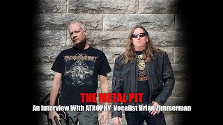 THE METAL PIT  Interview With ATROPHY Frontman Brian Zimmerman [upl. by Kim]