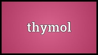 Thymol Meaning [upl. by Niamreg768]