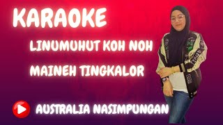 KARAOKE LINUMUHUT KOH NOH  MAINEH TINGKALOR  OFFICIAL [upl. by Reo]