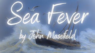 Sea Fever by John Masefield Full Poem Reading [upl. by Adivad156]