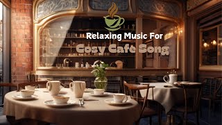 Cozy Coffee Shop Song  LoFi Jazz Music for Relaxation amp Focus  Relaxing amp unwinding [upl. by Marlane981]