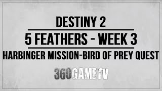 Destiny 2 5 Feather Locations Harbinger Mission Week 3  Feather Guide  Bird of Prey Exotic Quest [upl. by Jotham]