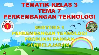 Kelas 3 Tematik  Tema 7 Subtema 1 Pembelajaran 1 PERKEMBANGAN TEKNOLOGI [upl. by Ofella308]