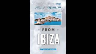 DJ ESS  FROM IBIZA SUMMER 2024 [upl. by Pesvoh351]