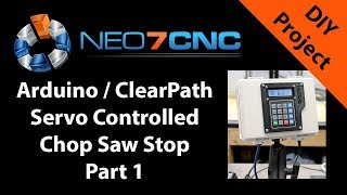 Arduino  ClearPath Servo Controlled Chop Saw Stop  Part 1  Neo7CNCcom [upl. by Hochman]