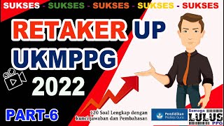 RETAKER UP PPG TAHUN 2022 12O SOAL LENGKAP DENGAN KUNCI JAWABAN PART6 UKMPPG [upl. by Nora]