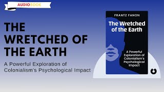 The Wretched of a Earth Frantz Fanon Audiobook [upl. by Nikki]