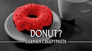 Creepypasta quotDonutquot  GermanDeutsch [upl. by Aerdnu]