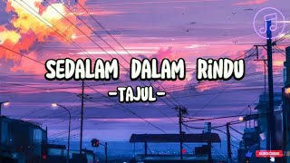 Tajul  Sedalam Dalam Rindu  lirik [upl. by Jasik]