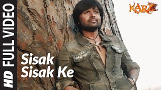 Full Video  Sisak Sisak Ke  Karzzzz  Himesh Reshammiya [upl. by Lerej]