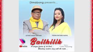 BAITHILIK  New Dimasa Fusion Song  Joynacharan Bathari  Padma Bathari [upl. by Tillion]