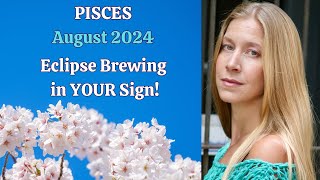 Pisces August 2024 ECLIPSE BREWING IN YOUR SIGN Astrology Horoscope Forecast [upl. by Eileek711]