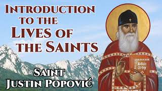 Introduction to the Lives of the Saints  St Justin Popović [upl. by Aihsoj400]