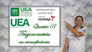 QUESTÃO 07 PROVA DA UEA PARA ACESSO EM 2024Trigonometria na Circunferência [upl. by Dannel]