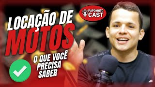 LOCAÇÃO DE MOTOS  O QUE VOCÊ PRECISA SABER  PAPOMOTOCAST [upl. by Siderf]