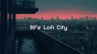 90s Lofi City 🌃 Rainy Lofi Hip Hop  Chill Beats To Relax  Study To [upl. by Amikehs926]