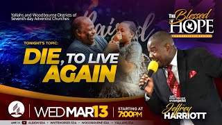 The Blessed Hope  Die to Live Again  Evangelist Jeffrey Harriott  March 13 2024 [upl. by Einolem]