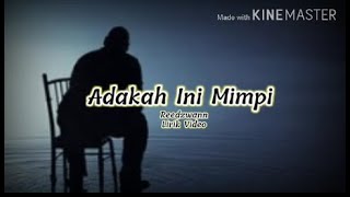 Adakah ini mimpiReedzwannLirik Video [upl. by Atselec141]