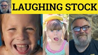 🔵 Laughing Stock Meaning  Laughing Stock Examples  Define Laughing Stock  English Idioms [upl. by Notirb855]