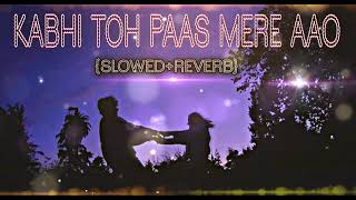 Kabhi Toh Paas Mere Aao SlowedReverb Lyrics  Atif Aslam  Trending Lofi Song  Jh Lofi [upl. by Anu]