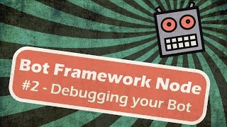 Microsoft Bot Framework Node  Debugging your Bot [upl. by Miche]