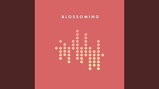 Blossoming [upl. by Posehn]