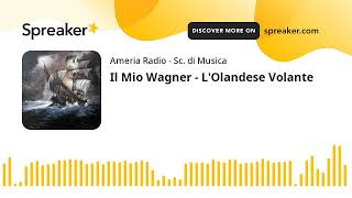 Il Mio Wagner  LOlandese Volante [upl. by Gotthard65]