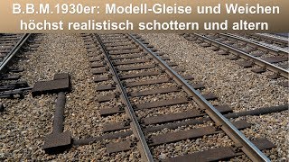 BBM1930s ModellGleise und Weichen höchst realistisch schottern und altern [upl. by Hadleigh]