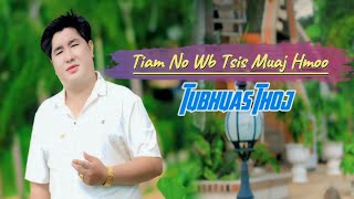 Tiam No​ Wb​ Tsis​ Muaj​ Hmoo  Tubhuas Thoj Nkauj Tshiab 1508202425 [upl. by Stent101]