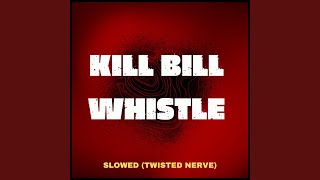 Kill Bill Whistle Twisted Nerve  Slowed [upl. by Celesta994]